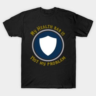 Tank: My Health Bar Is Not My Problem T-Shirt